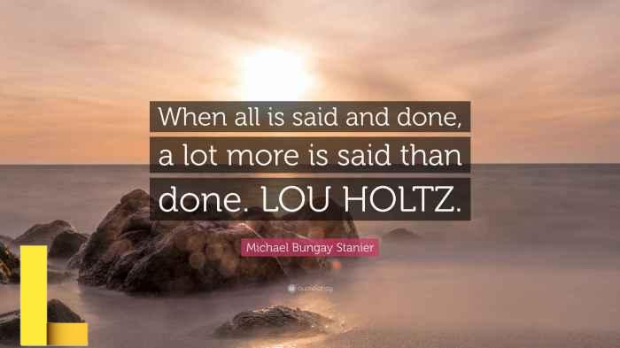 When it’s all said and done, will you have said more than you have done ... When it’s all said and done, will you have said more than you have done ...